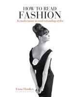 Comment lire la mode - un cours accéléré pour comprendre les styles - How to Read Fashion - a crash course in understanding styles