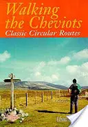 Walking the Cheviots - Classic Circular Routes (en anglais) - Walking the Cheviots - Classic Circular Routes