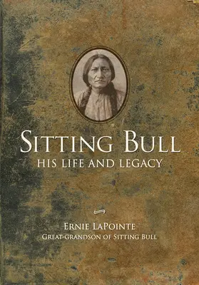 Sitting Bull - Paperback : Sa vie et son héritage - Sitting Bull - Paperback: His Life and Legacy