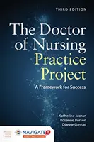 Le projet de doctorat en soins infirmiers : Un cadre pour la réussite : Un cadre pour la réussite [Avec code d'accès] - The Doctor of Nursing Practice Project: A Framework for Success: A Framework for Success [With Access Code]