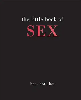 Le petit livre du sexe : Le Petit Livre du Sexe : Chaud Chaud Chaud - Little Book of Sex: Hot Hot Hot