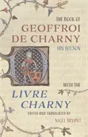 Le Livre de Geoffroi de Charny : Avec le Livre Charny - The Book of Geoffroi de Charny: With the Livre Charny