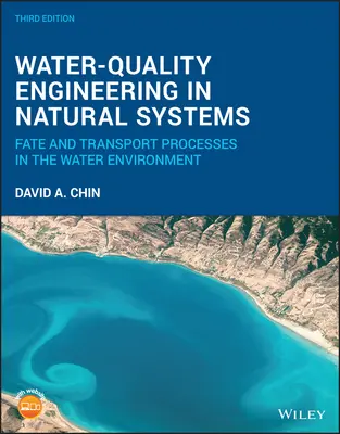 Ingénierie de la qualité de l'eau dans les systèmes naturels : Processus de devenir et de transport dans l'environnement aquatique - Water-Quality Engineering in Natural Systems: Fate and Transport Processes in the Water Environment