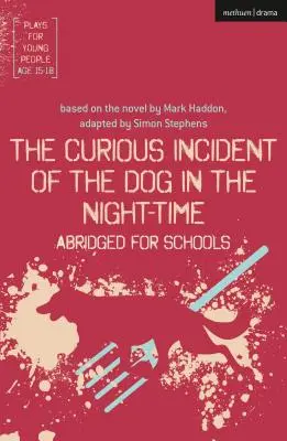 Le curieux incident du chien dans la nuit : version abrégée pour les écoles - The Curious Incident of the Dog in the Night-Time: Abridged for Schools