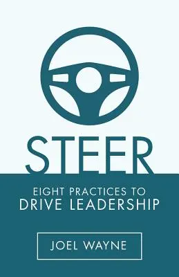 Steer : Huit pratiques pour stimuler le leadership - Steer: Eight Practices to Drive Leadership