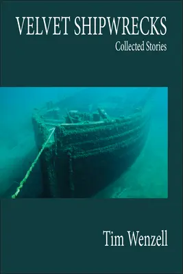 Naufrages de velours : Recueil d'histoires - Velvet Shipwrecks: Collected Stories