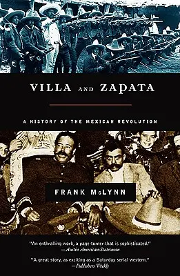 Villa et Zapata : Une histoire de la révolution mexicaine - Villa and Zapata: A History of the Mexican Revolution