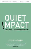 Quiet Impact - Comment réussir en tant qu'introverti - Quiet Impact - How to be a successful Introvert