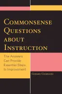 Questions de bon sens sur l'enseignement : Les réponses peuvent fournir des étapes essentielles à l'amélioration - Commonsense Questions about Instruction: The Answers Can Provide Essential Steps to Improvement