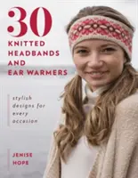 30 bandeaux et cache-oreilles en tricot : Des modèles élégants pour toutes les occasions - 30 Knitted Headbands and Ear Warmers: Stylish Designs for Every Occasion