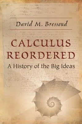 Calculus Reordered : Une histoire des grandes idées - Calculus Reordered: A History of the Big Ideas