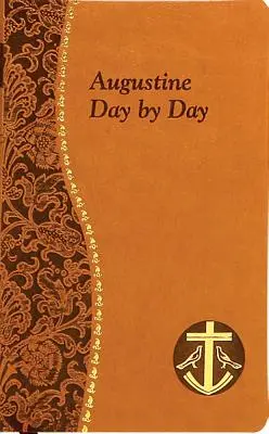 Augustine Day by Day : Méditations minute pour chaque jour, tirées des écrits de saint Augustin - Augustine Day by Day: Minute Meditations for Every Day Taken from the Writings of Saint Augustine