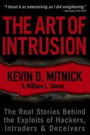 L'art de l'intrusion : Les histoires vraies qui se cachent derrière les exploits des pirates, des intrus et des trompeurs - The Art of Intrusion: The Real Stories Behind the Exploits of Hackers, Intruders and Deceivers