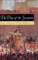 Le Quatuor Raj, tome 2, tome 2 : Le jour du scorpion - The Raj Quartet, Volume 2, Volume 2: The Day of the Scorpion