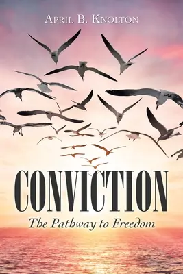 Conviction : Le chemin de la liberté - Conviction: The Pathway to Freedom