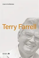 La vie en architecture : Terry Farrell - Lives in Architecture: Terry Farrell
