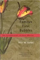Les premières bulles célèbres : Les fondements des premières manies - Famous First Bubbles: The Fundamentals of Early Manias