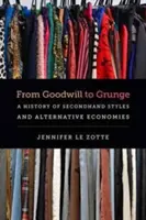 De la bonne volonté au grunge : Une histoire des styles de seconde main et des économies alternatives - From Goodwill to Grunge: A History of Secondhand Styles and Alternative Economies
