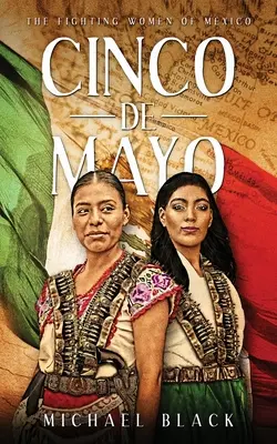 Cinco de Mayo : Les femmes combattantes du Mexique - Cinco de Mayo: The Fighting Women of Mexico