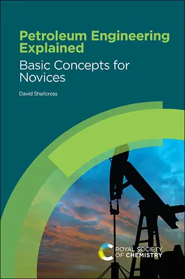 Le génie pétrolier expliqué : Concepts de base pour les novices - Petroleum Engineering Explained: Basic Concepts for Novices