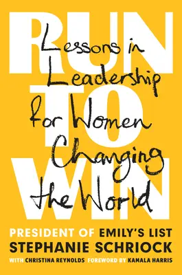 Courir pour gagner : Leçons de leadership pour les femmes qui changent le monde - Run to Win: Lessons in Leadership for Women Changing the World