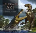 L'art des dinosaures : Le plus grand paléoart du monde - Dinosaur Art: The World's Greatest Paleoart