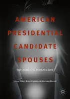 Les conjoints des candidats à la présidence américaine : Le point de vue du public - American Presidential Candidate Spouses: The Public's Perspective