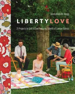 Liberty Love-Print-On-Demand-Edition : 25 projets à quilter et à coudre avec les tissus Liberty of London [avec patron(s)] [avec patron(s)]. - Liberty Love-Print-On-Demand-Edition: 25 Projects to Quilt & Sew Featuring Liberty of London Fabrics [with Pattern(s)] [With Pattern(s)]