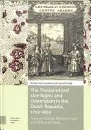 Les Mille et une nuits et l'orientalisme dans la République néerlandaise, 1700-1800 : Antoine Galland, Ghisbert Cuper et Gilbert de Flines - The Thousand and One Nights and Orientalism in the Dutch Republic, 1700-1800: Antoine Galland, Ghisbert Cuper and Gilbert de Flines