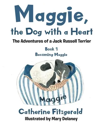 Maggie, le chien qui a du cœur : Les aventures d'un Jack Russell Terrier - Maggie, the Dog with a Heart: The Adventures of a Jack Russell Terrier