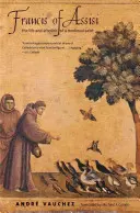 François d'Assise : La vie et l'après-vie d'un saint médiéval - Francis of Assisi: The Life and Afterlife of a Medieval Saint