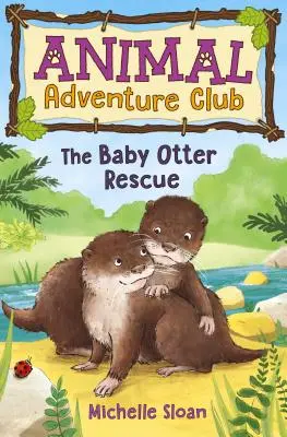 Le sauvetage du bébé loutre (Club d'aventure animale 2) - The Baby Otter Rescue (Animal Adventure Club 2)