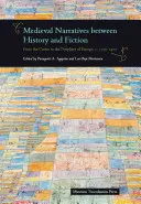 Récits médiévaux entre histoire et fiction : Du centre à la périphérie de l'Europe, vers 1100-1400 - Medieval Narratives Between History and Fiction: From the Centre to the Periphery of Europe, C. 1100-1400