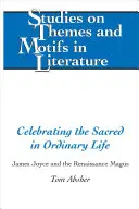 Célébrer le sacré dans la vie ordinaire : James Joyce et le mage de la Renaissance - Celebrating the Sacred in Ordinary Life; James Joyce and the Renaissance Magus