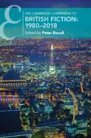 Le Cambridge Companion de la fiction britannique : 1980-2018 - The Cambridge Companion to British Fiction: 1980-2018