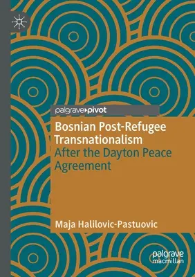 Le transnationalisme bosniaque post-réfugiés : Après l'accord de paix de Dayton - Bosnian Post-Refugee Transnationalism: After the Dayton Peace Agreement