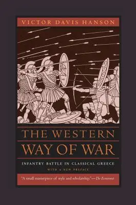 La guerre à l'occidentale : la bataille d'infanterie dans la Grèce classique - The Western Way of War: Infantry Battle in Classical Greece