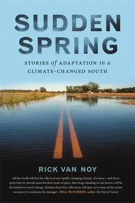 Sudden Spring : Histoires d'adaptation dans un Sud aux changements climatiques - Sudden Spring: Stories of Adaptation in a Climate-Changed South