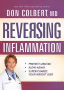 Inverser l'inflammation : Prévenir les maladies, ralentir le vieillissement et accélérer la perte de poids - Reversing Inflammation: Prevent Disease, Slow Aging, and Super-Charge Your Weight Loss