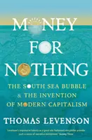 L'argent pour rien - La bulle des mers du Sud et l'invention du capitalisme moderne - Money For Nothing - The South Sea Bubble and the Invention of Modern Capitalism