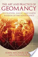 L'art et la pratique de la géomancie : Divination, magie et sagesse de la terre à la Renaissance - The Art and Practice of Geomancy: Divination, Magic, and Earth Wisdom of the Renaissance