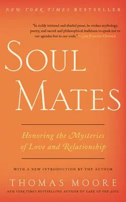 Les âmes sœurs : Honorer les mystères de l'amour et de la relation - Soul Mates: Honoring the Mysteries of Love and Relationship