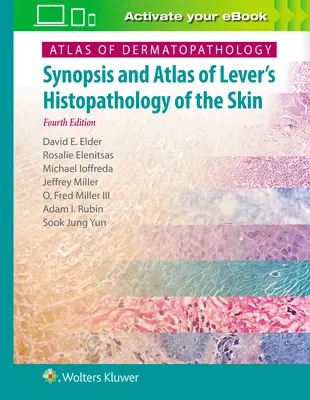 Atlas de dermatopathologie : Synopsis et Atlas de l'Histopathologie de la peau de Lever - Atlas of Dermatopathology: Synopsis and Atlas of Lever's Histopathology of the Skin