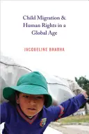 Migration des enfants et droits de l'homme à l'ère de la mondialisation - Child Migration & Human Rights in a Global Age