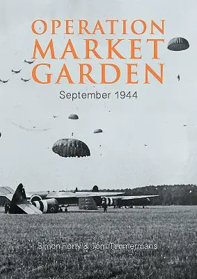 Opération Market Garden : Septembre 1944 - Operation Market Garden: September 1944