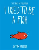 J'étais un poisson - L'histoire de l'évolution - I Used to Be a Fish - The Story of Evolution