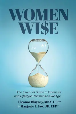 Women Wise : Le guide essentiel des décisions financières et de style de vie à mesure que l'on vieillit - Women Wise: The Essential Guide to Financial and Lifestyle Decisions as We Age