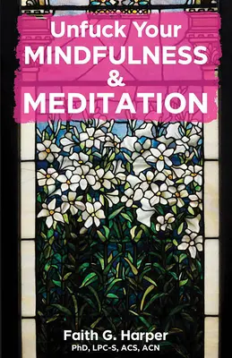 Détachement de la pleine conscience et de la méditation : Exercices pour calmer votre corps, votre esprit et votre nerf vague - Unfuck Your Mindfulness & Meditation: Exercises to Calm Your Body, Mind, and Vagus Nerve