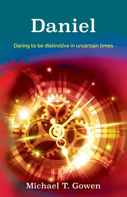 Daniel : Se distinguer en des temps incertains - Daniel: Being Distinctive in Uncertain Times