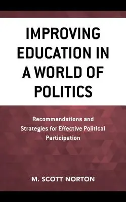 Améliorer l'éducation dans un monde politique : Recommandations et stratégies pour une participation politique efficace - Improving Education in a World of Politics: Recommendations and Strategies for Effective Political Participation